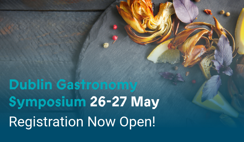Dublin Gastronomy Symposium - 26 -27 May Registration Now Open