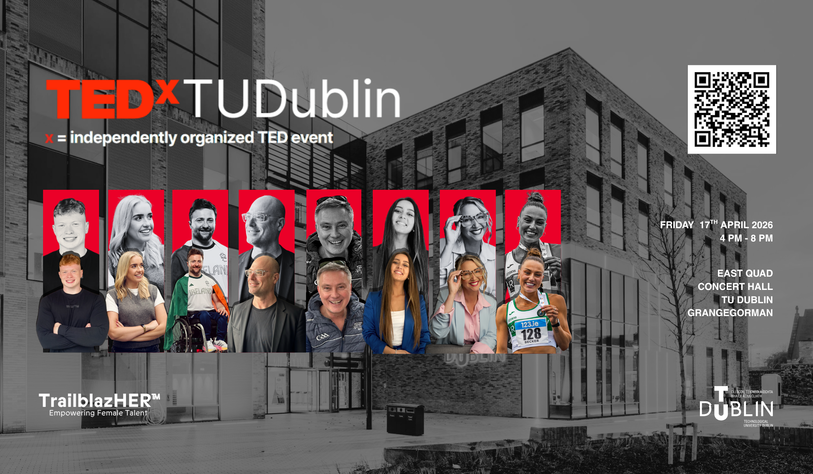 Promotional poster for TEDxTUDublin showing a black-and-white background image of TU Dublin’s Grangegorman campus building. The title “TEDxTUDublin” appears at the top left with the subtitle “x = independently organized TED event.” A row of headshots of speakers appears across the center with red graphic backgrounds. On the right side is a QR code and event details: Friday 17th April 2026, 4 PM –